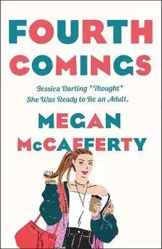 Fourth Comings: A Jessica Darling Novel, Paperback/Megan Mccafferty