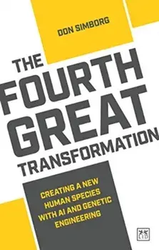Fourth Great Transformation. Creating a new human species with AI and genetic engineering, Paperback/Don Simborg