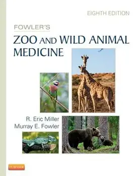 Fowler's Zoo and Wild Animal Medicine, Volume 8/R. Eric Miller