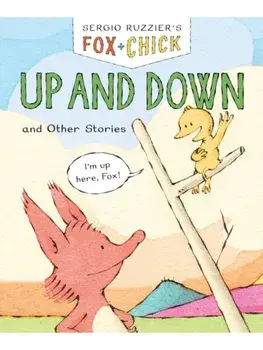 Fox & Chick: Up and Down. and Other Stories, Paperback/Sergio Ruzzier