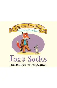 Fox's Socks (a Lift-The-Flap Book) (Tales from Acorn Wood) - Julia Donaldson