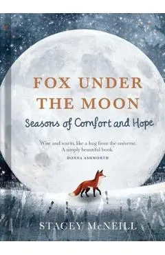 Fox Under the Moon: Seasons of Comfort and Hope - Stacey Mcneill