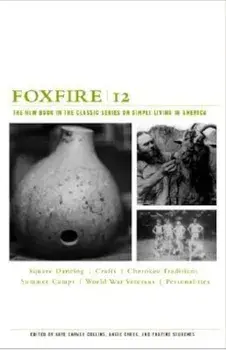 Foxfire 12: The New Book in the Classic Series on Simple Living in America, Paperback/Foxfire Fund Inc