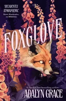 Foxglove. The thrilling and heart-pounding gothic fantasy romance sequel to Belladonna, Paperback/Adalyn Grace