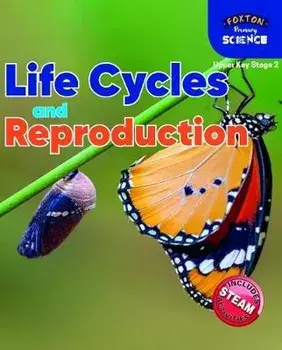Foxton Primary Science: Life Cycles and Reproduction (Upper KS2 Science), Paperback/Nichola Tyrrell