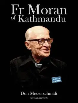 Fr Moran of Kathmandu: Pioneer Priest, Educator and Ham Radio Voice of the Himalayas, Paperback/Don Messerschmidt