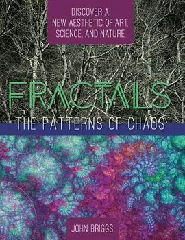 Fractals: The Patterns of Chaos: Discovering a New Aesthetic of Art, Science, and Nature (a Touchstone Book), Paperback/John Briggs