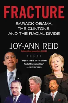 Fracture: Barack Obama, the Clintons, and the Racial Divide, Paperback/Joy-Ann Reid
