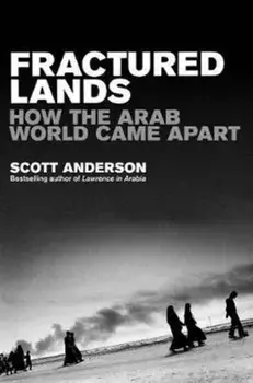 Fractured Lands. How the Arab World Came Apart, Paperback/Scott Anderson