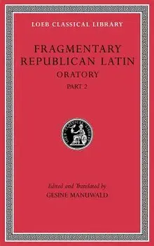 Fragmentary Republican Latin, Volume IV: Oratory, Part 2, Hardcover/Gesine Manuwald