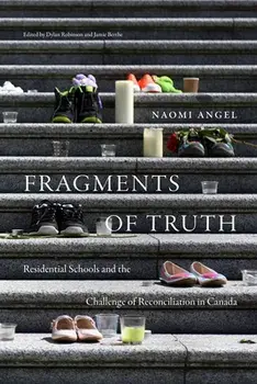 Fragments of Truth. Residential Schools and the Challenge of Reconciliation in Canada, Paperback/Naomi Angel