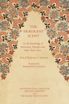 Fragrant Scent. On the Knowledge of Motivating Thoughts and Other Such Gems, Paperback/'Abd al-Rahman al-'Aydarus