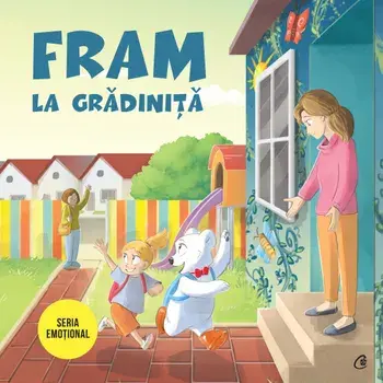 Fram la gradinita. Seria Emotional/Irina Forgaciu