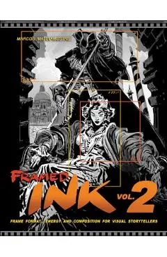 Framed Ink 2: Frame Format, Energy, and Composition for Visual Storytellers - Marcos Mateu-mestre