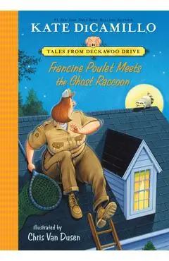 Francine Poulet Meets the Ghost Raccoon: #2 - Kate Dicamillo
