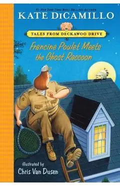 Francine Poulet Meets the Ghost Raccoon - Kate Dicamillo