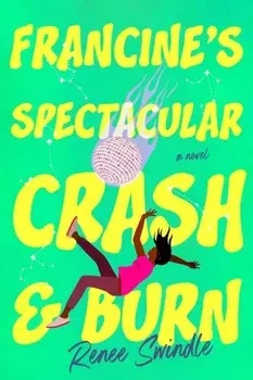 Francine's Spectacular Crash and Burn. A Novel, Paperback/Renee Swindle