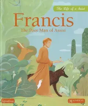 Francis the Poor Man of Assisi: The Life of a Saint, Hardcover/Juliette Levivier