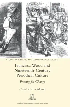 Francisca Wood and Nineteenth-Century Periodical Culture. Pressing for Change, Hardback/Claudia Pazos Alonso