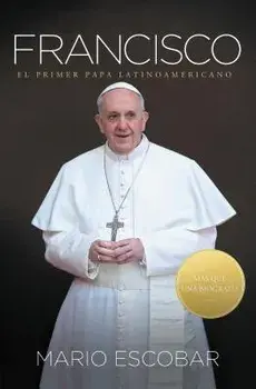 Francisco: El Primer Papa Latinoamericano = Francis, Paperback/Mario Escobar