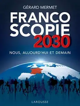Francoscopie 2030 Nous, aujourd'hui et demain/Gerard Mermet