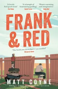 Frank and Red. The heart-warming story of an unlikely friendship, Paperback/Matt Coyne