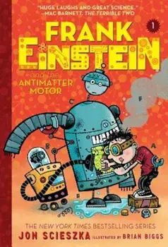 Frank Einstein and the Antimatter Motor (Frank Einstein Series '1): Book One, Paperback/Jon Scieszka