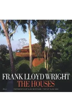 Frank Lloyd Wright: The Houses - Alan Weintraub