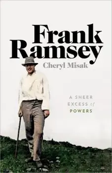 Frank Ramsey. A Sheer Excess of Powers, Hardback/Cheryl Misak