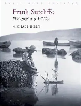 Frank Sutcliffe. Photographer of Whitby, 2 ed, Paperback/Michael Hiley