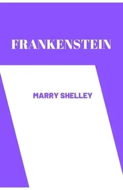 frankenstein by Mary Shelley - Mary Shelley