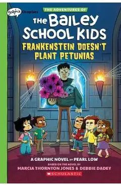 Frankenstein Doesn't Plant Petunias: A Graphix Chapters Book (the Adventures of the Bailey School Kids #2) - Marcia Thornton Jones