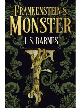 Frankenstein's Monsters, Paperback/J.S. Barnes