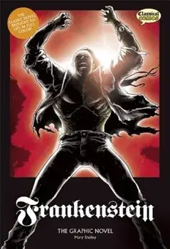Frankenstein the Graphic Novel: Original Text/Mary Shelley