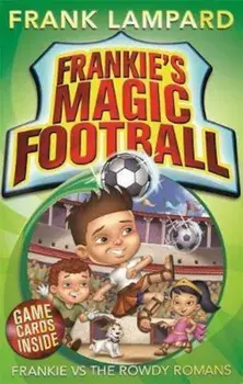 Frankie's Magic Football: Frankie vs The Rowdy Romans, Paperback/Frank Lampard