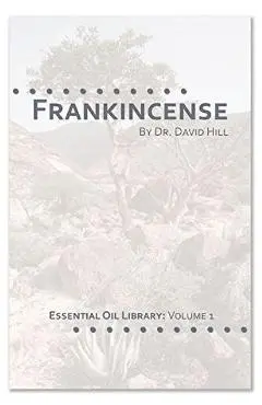 Frankincense: Essential Oil Library Vol.1 - David Hill
