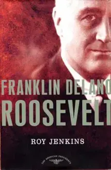 Franklin Delano Roosevelt, Hardcover/Roy Jenkins