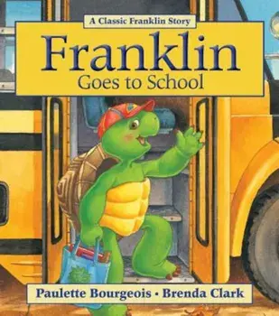 Franklin Goes to School, Paperback/Paulette Bourgeois