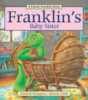 Franklin's Baby Sister, Paperback/Paulette Bourgeois