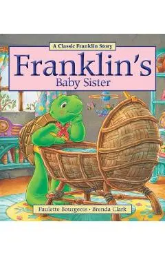 Franklin's Baby Sister - Paulette Bourgeois