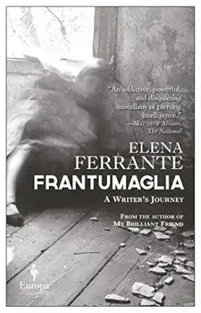 Frantumaglia: A Writer's Journey, Paperback/Elena Ferrante