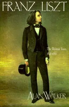 Franz Liszt: The Weimar Years, 1848 1861, Paperback/Alan Walker