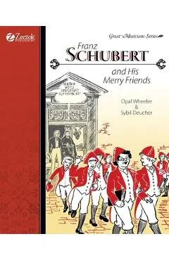 Franz Schubert and His Merry Friends - Opal Wheeler