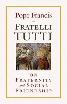 Fratelli Tutti: On Fraternity and Social Friendship, Paperback/Pope Francis