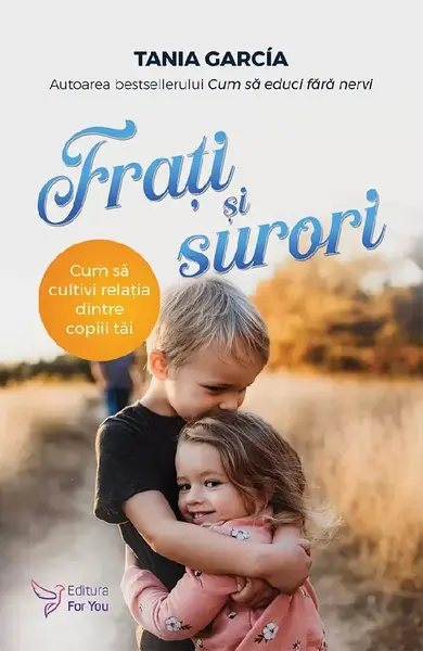 Frati si surori. Cum sa cultivi relatia dintre copiii tai