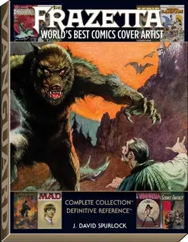 Frazetta: World's Best Comics Cover Artist, Hardback/J. David Spurlock