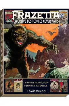 Frazetta: World's Best Comics Cover Artist - J. David Spurlock