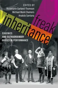 Freak Inheritance. Eugenics and Extraordinary Bodies in Performance, Paperback/***
