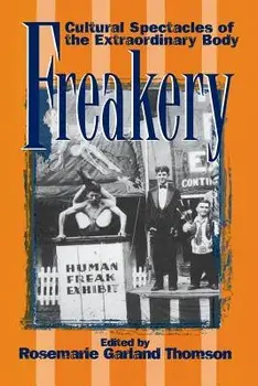 Freakery: Cultural Spectacles of the Extraordinary Body, Paperback/Rosemarie Garland Thomson