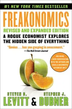 Freakonomics: A Rogue Economist Explores the Hidden Side of Everything, Paperback/Steven D. Levitt